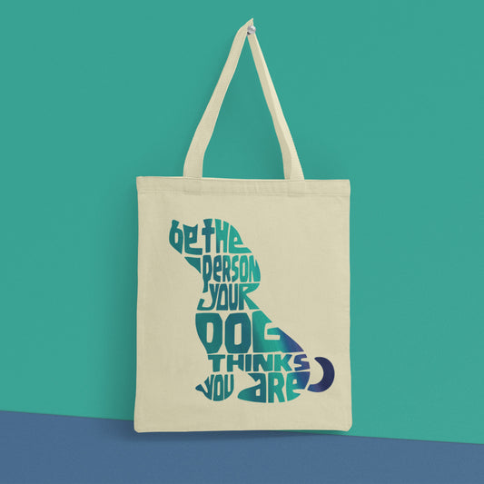 Be The Person Your Dog Thinks You Are Tote Bag