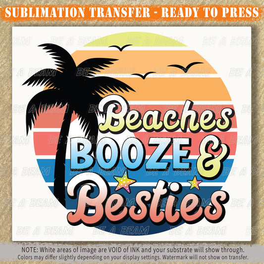 Beaches Booze & Besties Sublimation Transfer