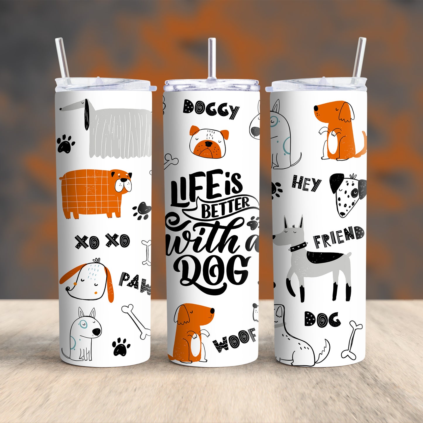 Life Is Better With A Dog Tumbler